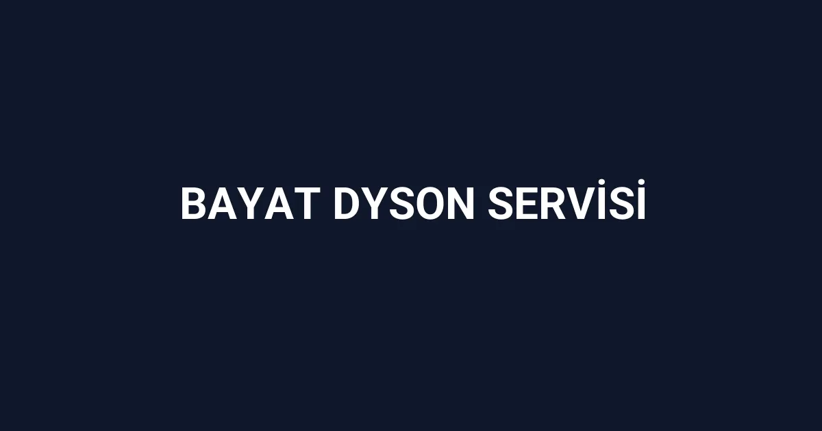 Bayat Dyson Servisi